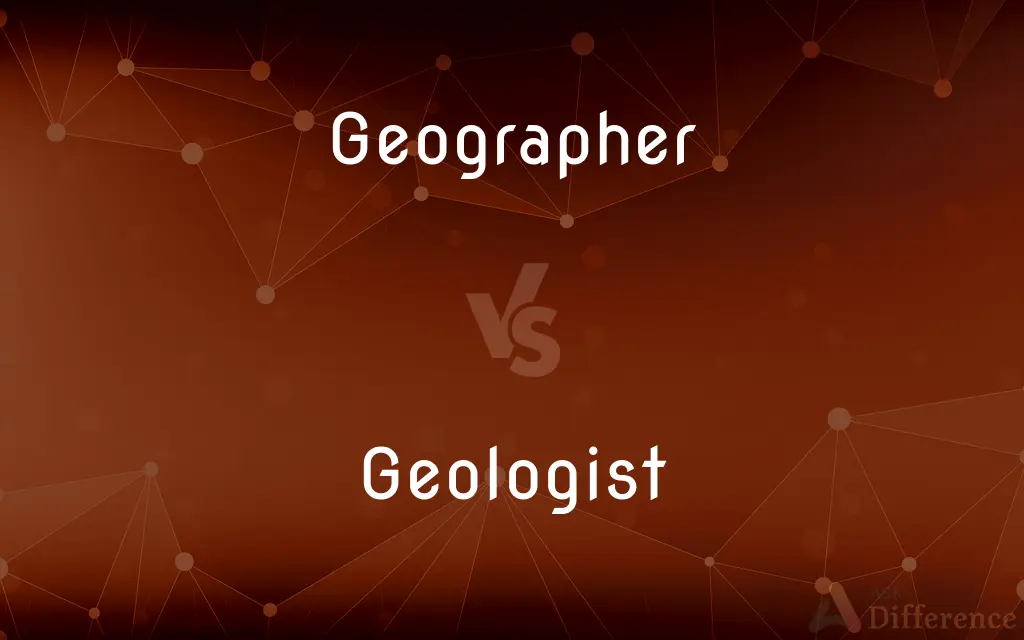 Geographer vs. Geologist — What's the Difference?