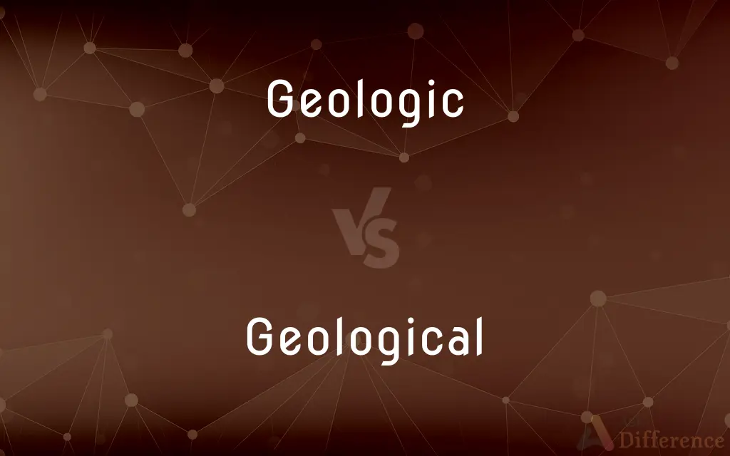 Geologic vs. Geological — What's the Difference?