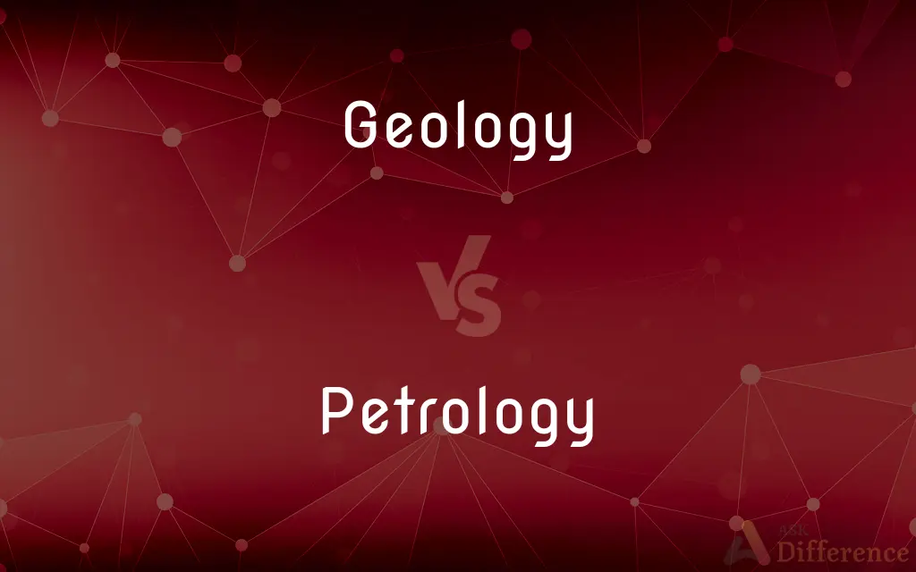 Geology vs. Petrology — What's the Difference?
