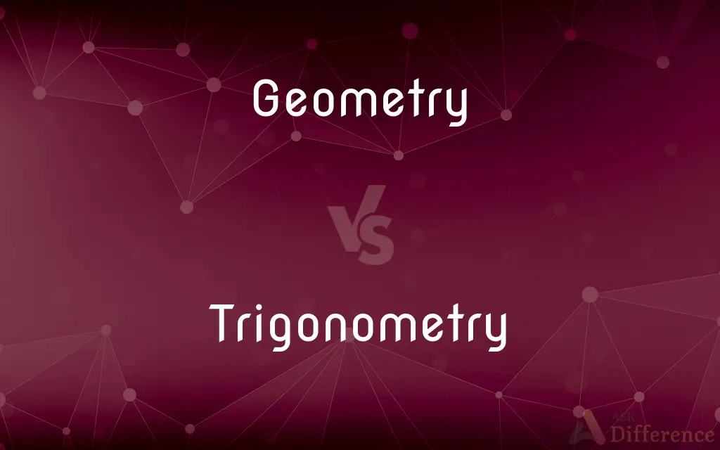Geometry vs. Trigonometry — What's the Difference?
