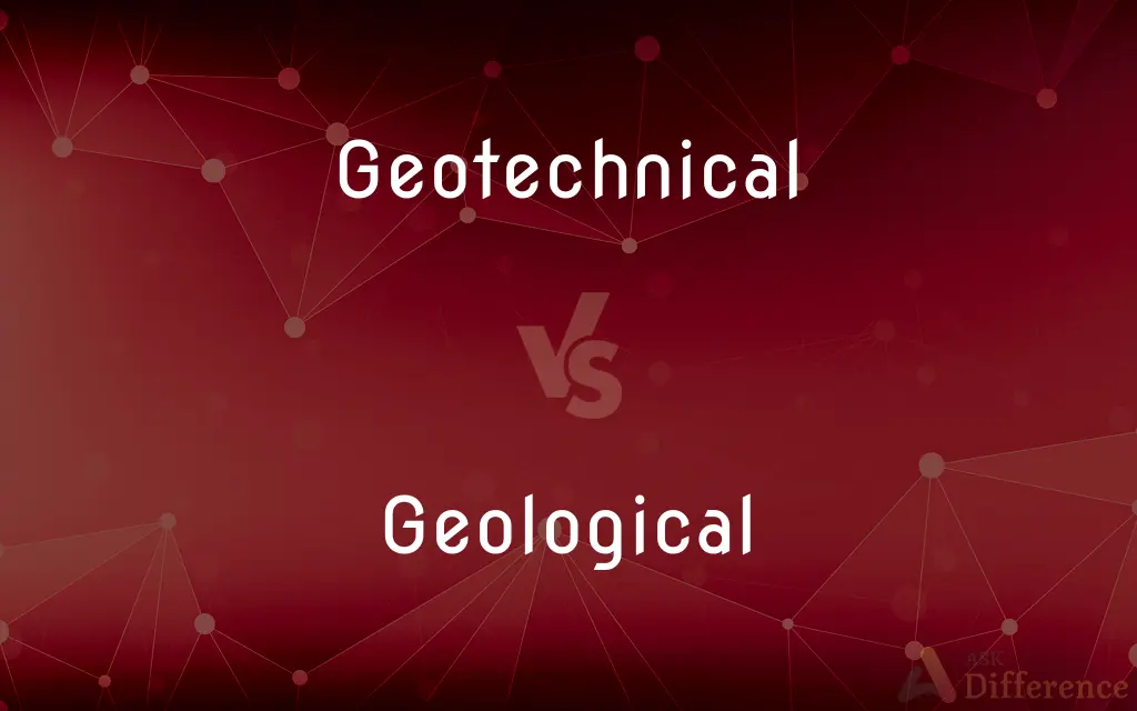 Geotechnical vs. Geological — What's the Difference?