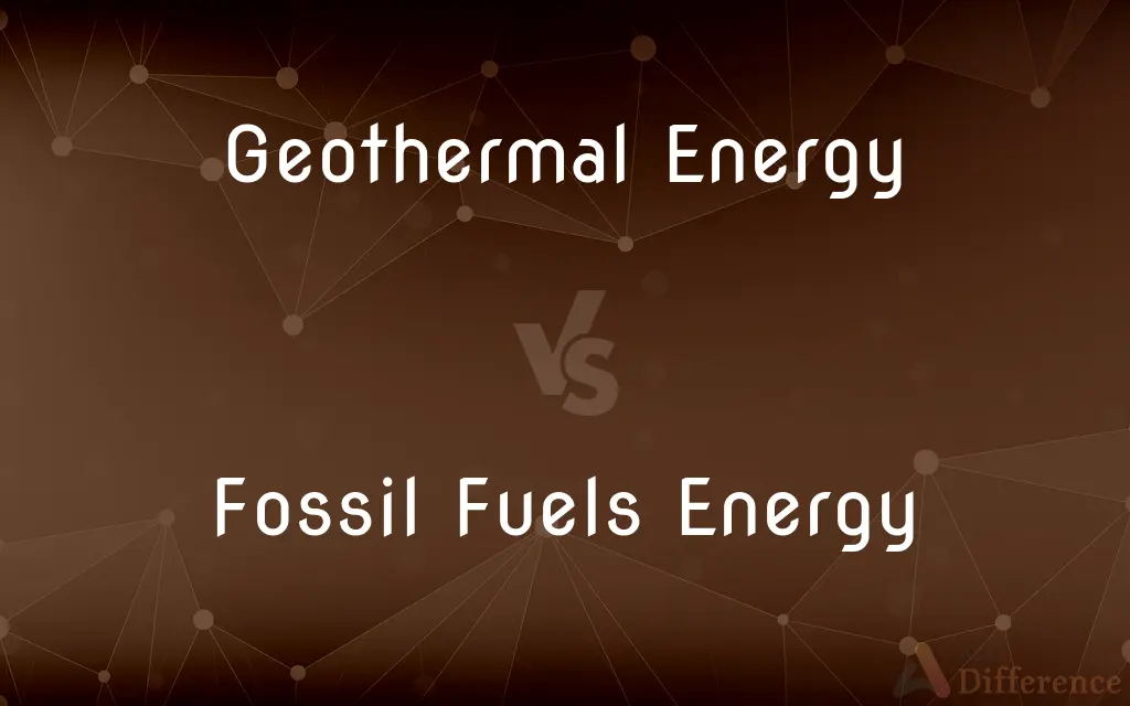 Geothermal Energy vs. Fossil Fuels Energy — What's the Difference?