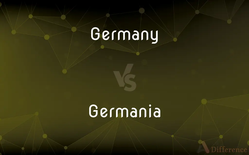 Germany vs. Germania — What's the Difference?