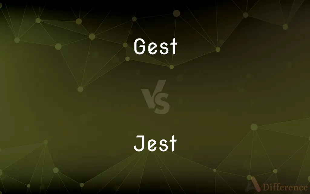 Gest vs. Jest — What's the Difference?