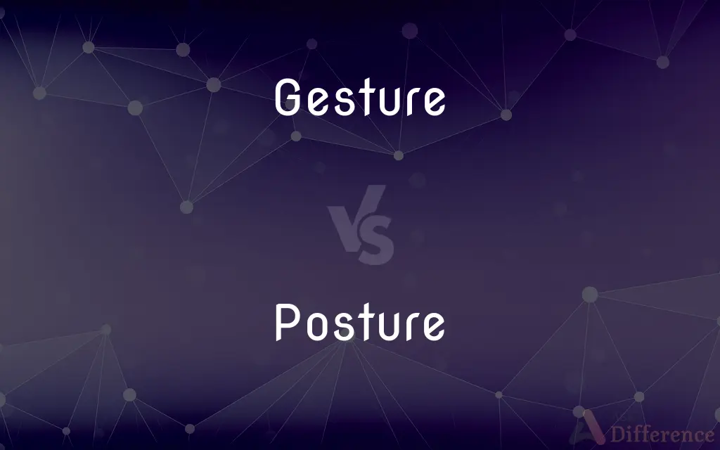 Gesture vs. Posture — What's the Difference?