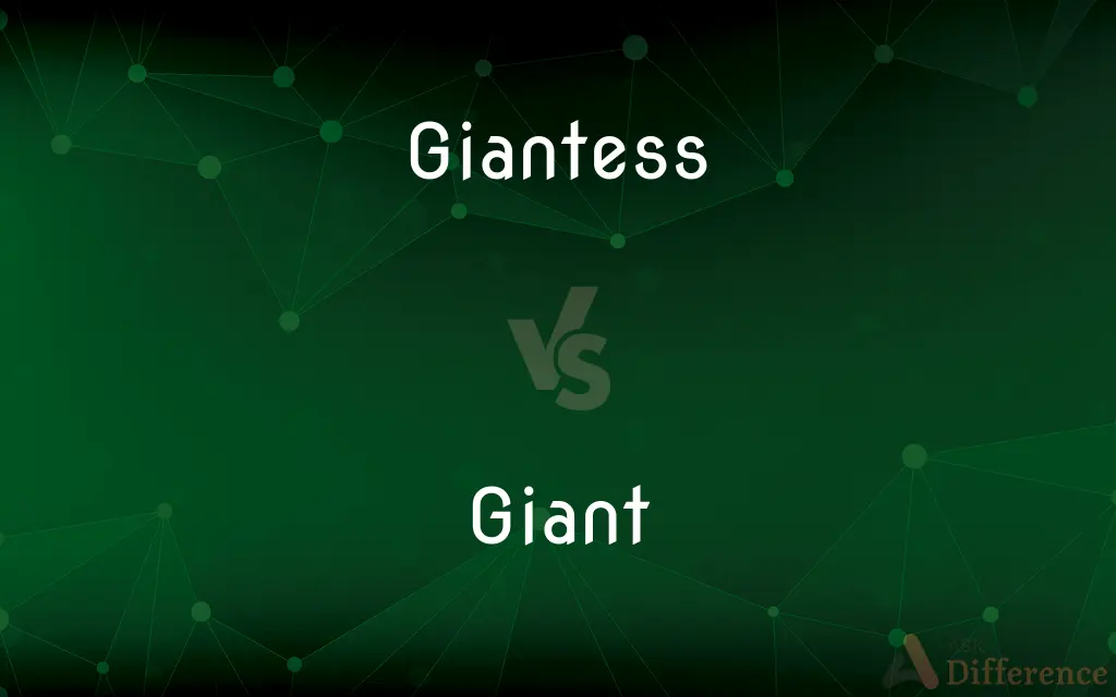 Giantess vs. Giant — What's the Difference?