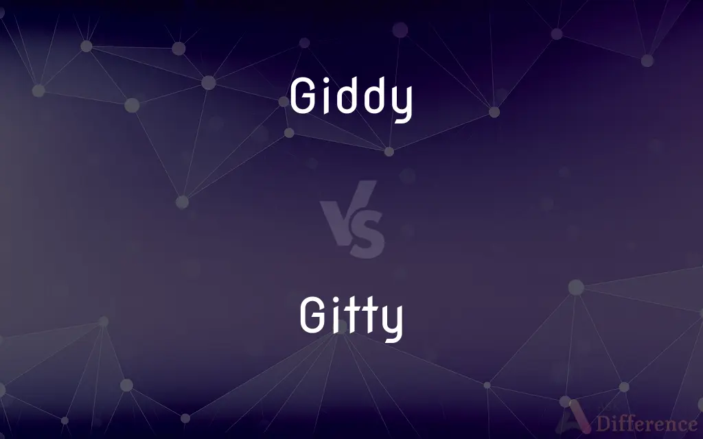Giddy vs. Gitty — Which is Correct Spelling?