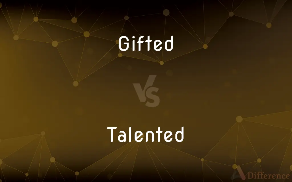 Gifted vs. Talented — What's the Difference?