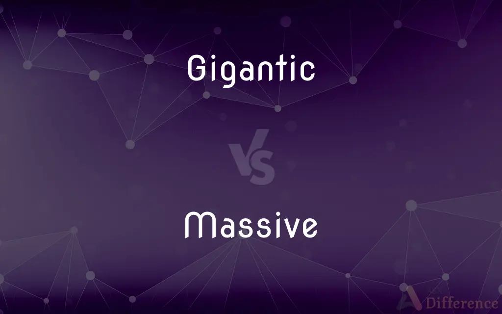 Gigantic vs. Massive — What's the Difference?