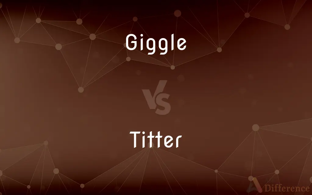 Giggle vs. Titter — What's the Difference?