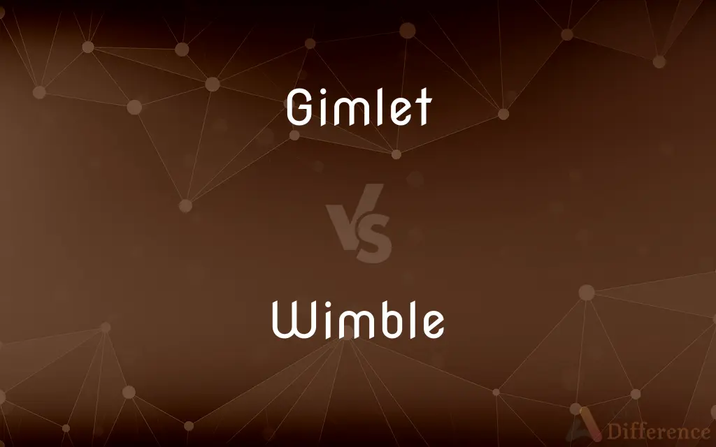 Gimlet vs. Wimble — What's the Difference?