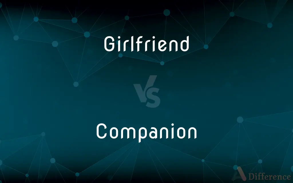 Girlfriend vs. Companion — What's the Difference?