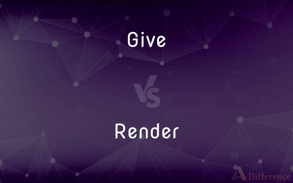 Give vs. Render — What's the Difference?