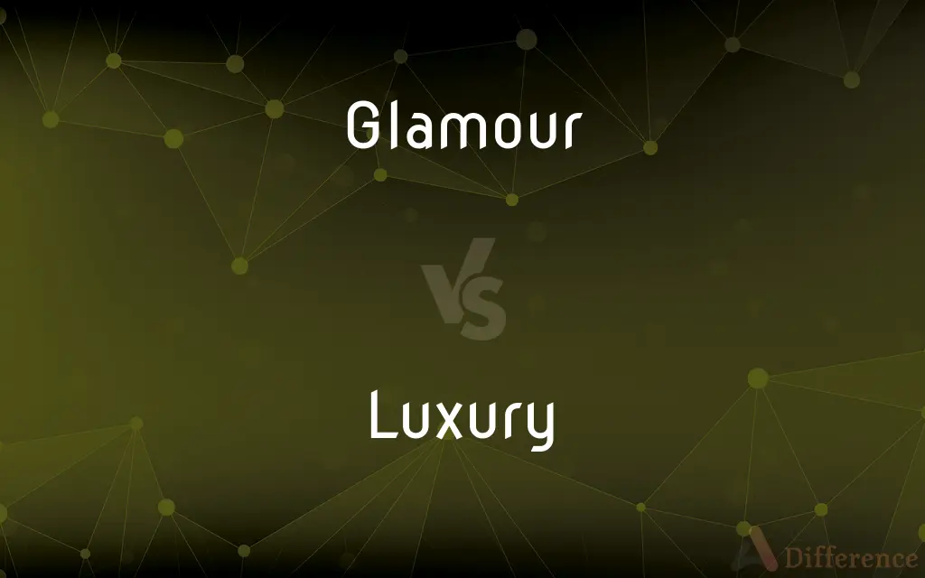 Glamour vs. Luxury — What's the Difference?