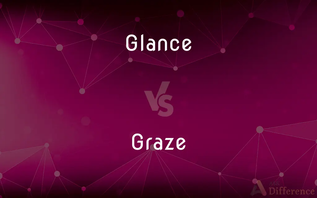 Glance vs. Graze — What's the Difference?