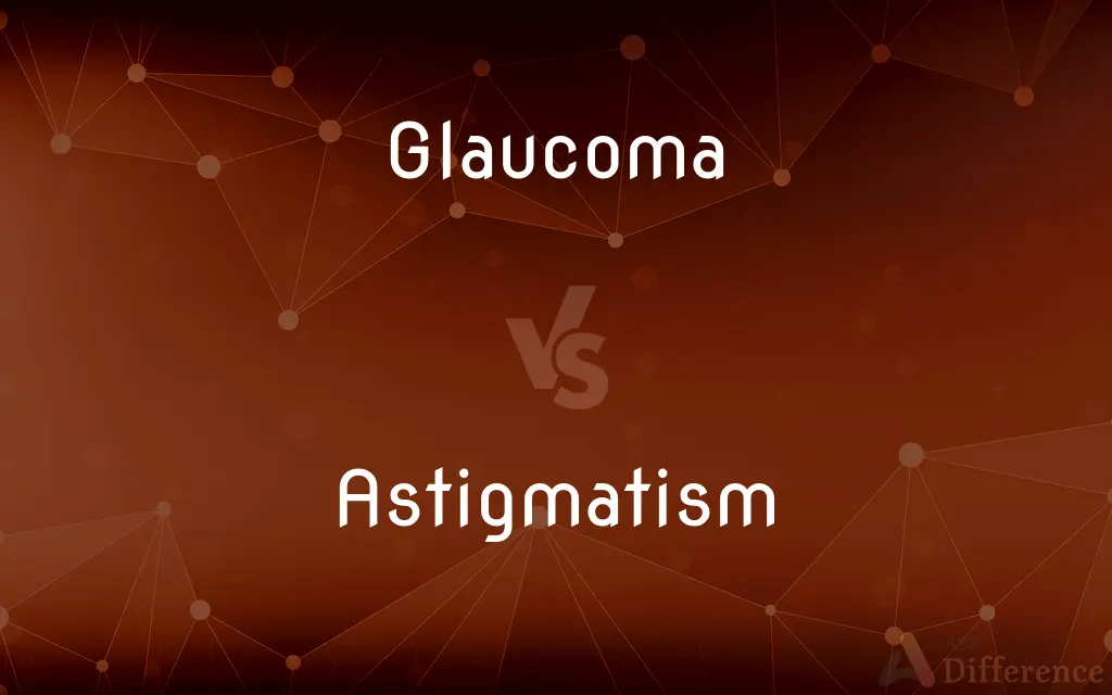 Glaucoma vs. Astigmatism — What's the Difference?