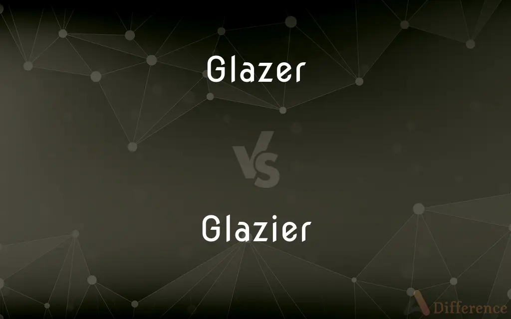 Glazer vs. Glazier — What's the Difference?