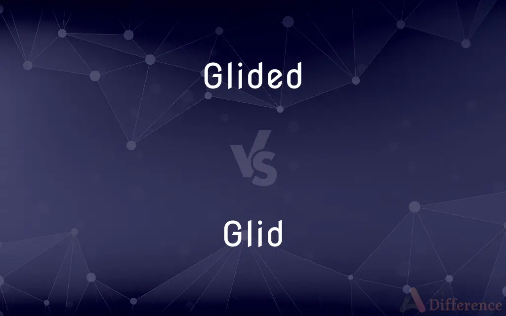 Glided vs. Glid — What's the Difference?