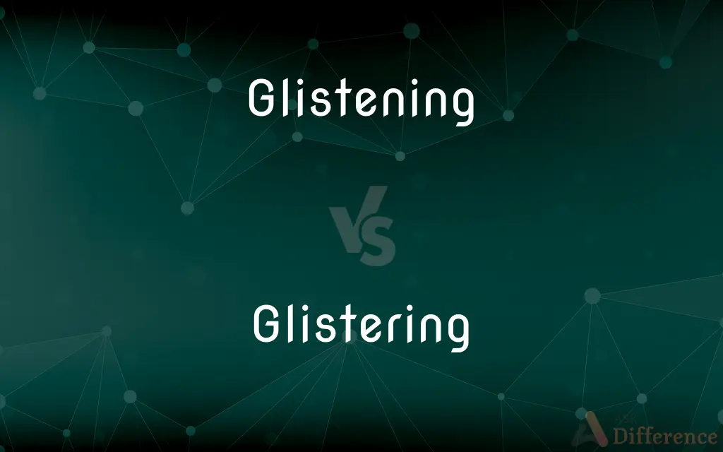 Glistening vs. Glistering — What's the Difference?
