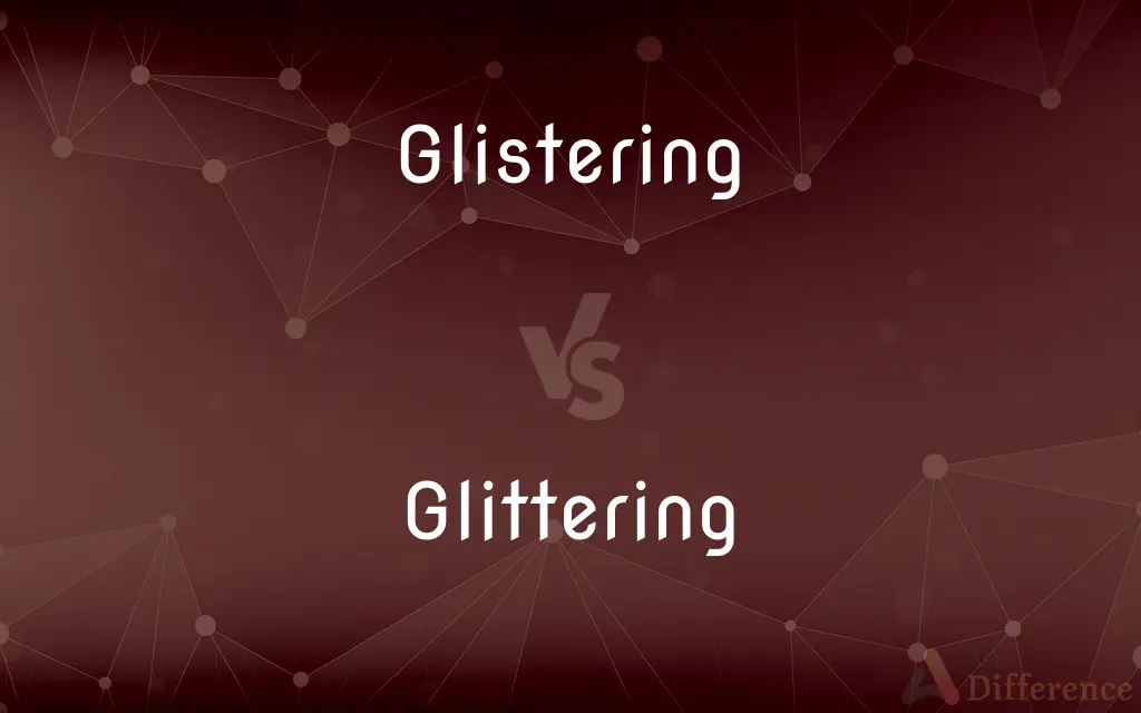 Glistering vs. Glittering — What's the Difference?