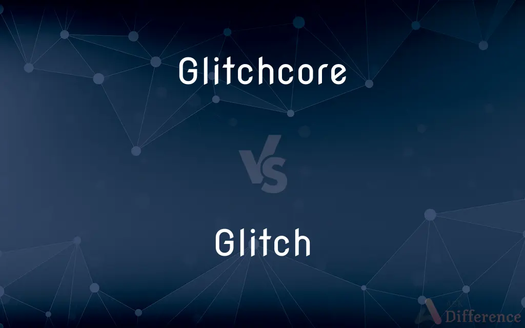 Glitchcore vs. Glitch — What's the Difference?
