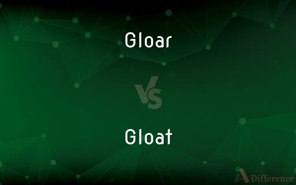 Gloar vs. Gloat — What's the Difference?