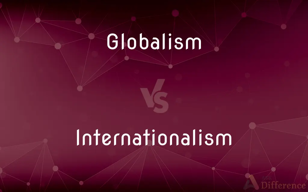 Globalism vs. Internationalism — What's the Difference?