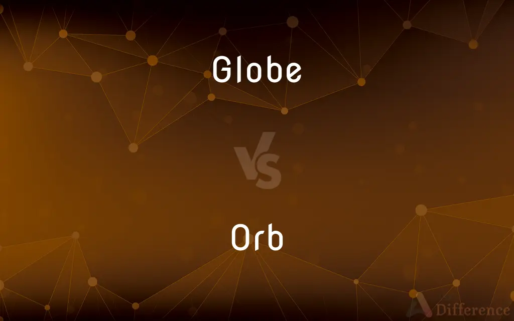 Globe vs. Orb — What's the Difference?