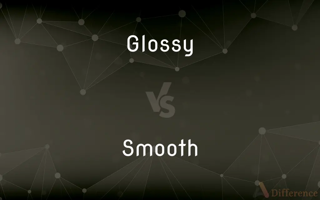 Glossy vs. Smooth — What's the Difference?