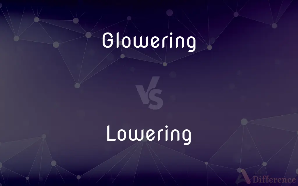 Glowering vs. Lowering — What's the Difference?