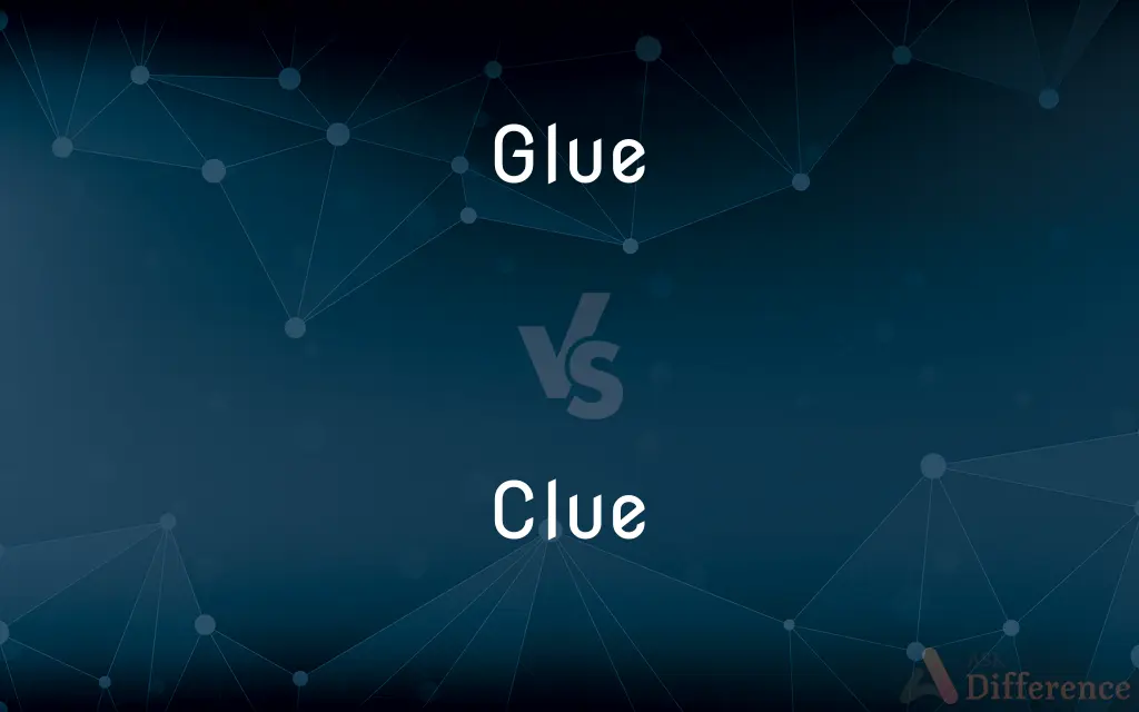 Glue vs. Clue — What's the Difference?