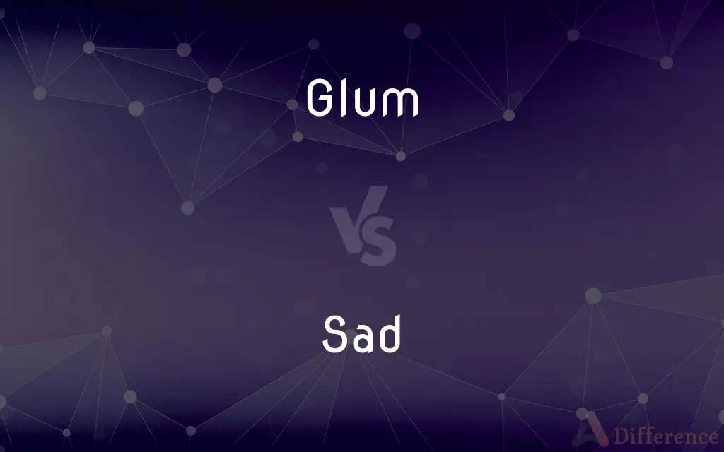 Glum vs. Sad — What's the Difference?