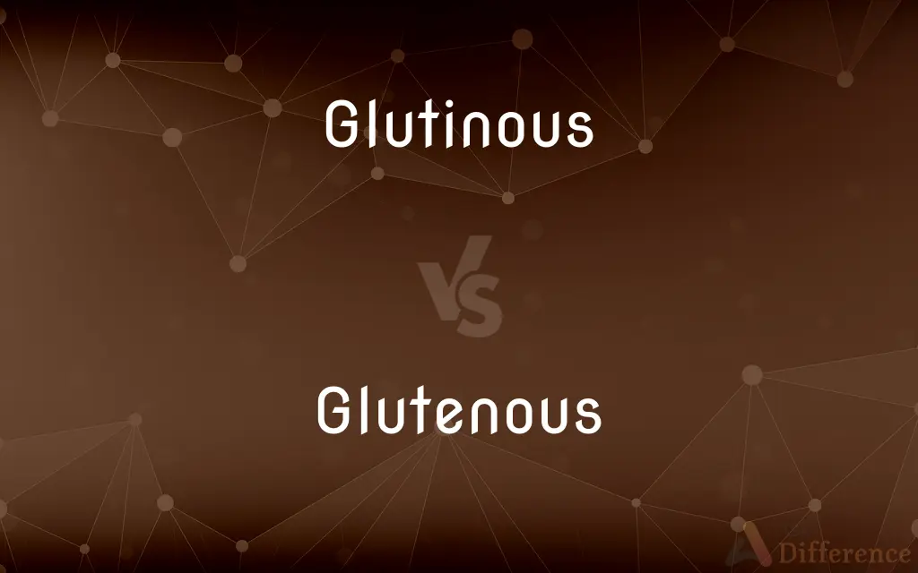 Glutinous vs. Glutenous — What's the Difference?
