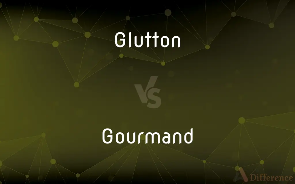 Glutton vs. Gourmand — What's the Difference?