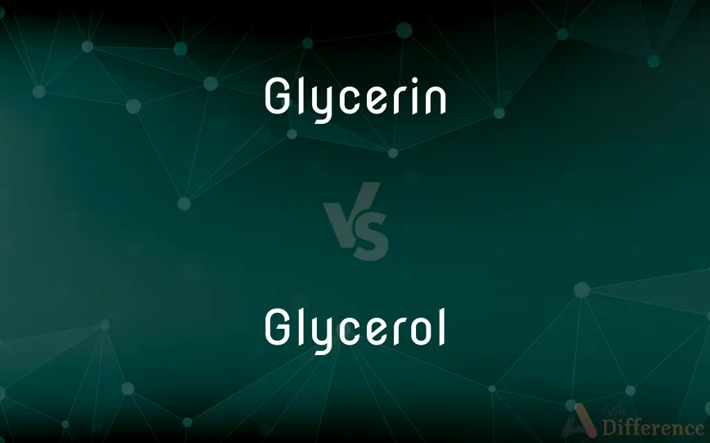 Glycerin vs. Glycerol — What's the Difference?