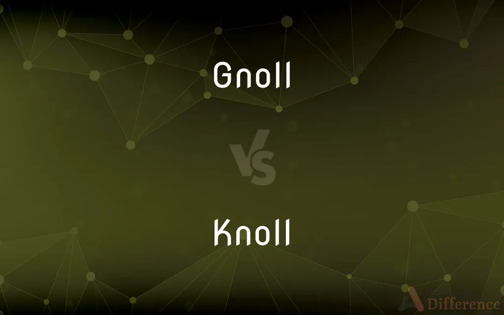 Gnoll vs. Knoll — What's the Difference?