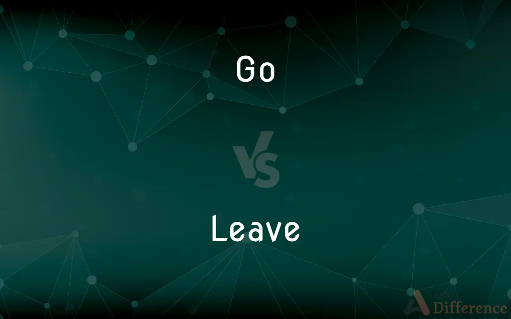Go vs. Leave — What's the Difference?