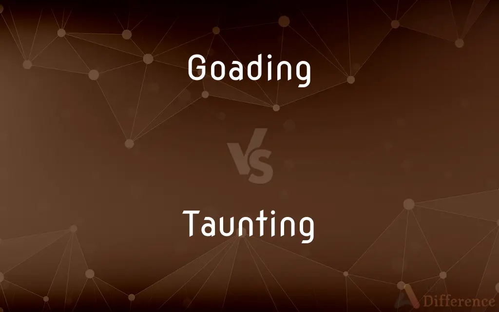 Goading vs. Taunting — What's the Difference?