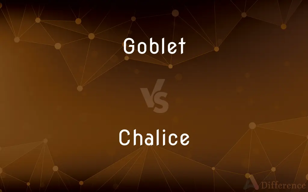 Goblet vs. Chalice — What's the Difference?