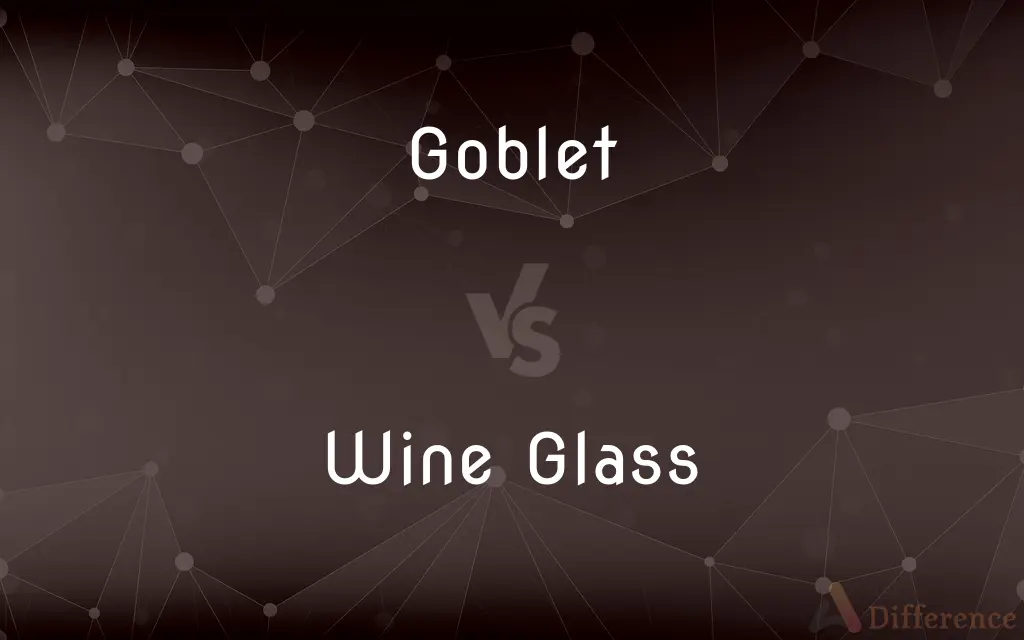 Goblet vs. Wine Glass — What's the Difference?
