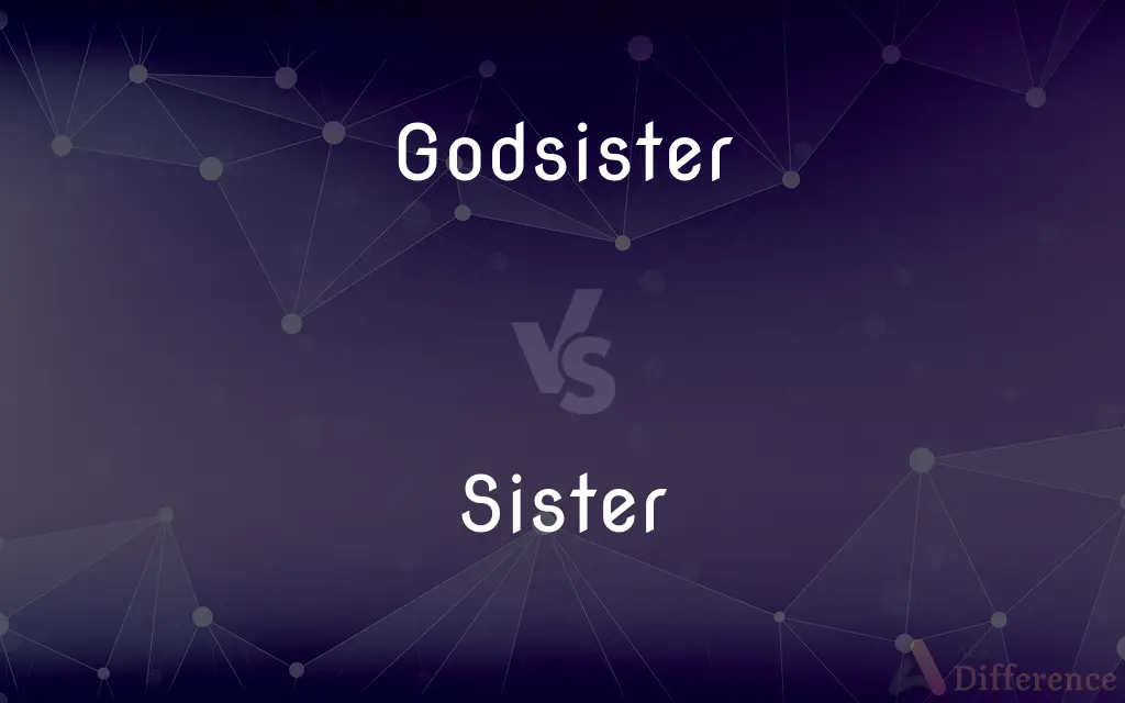 Godsister vs. Sister — What's the Difference?