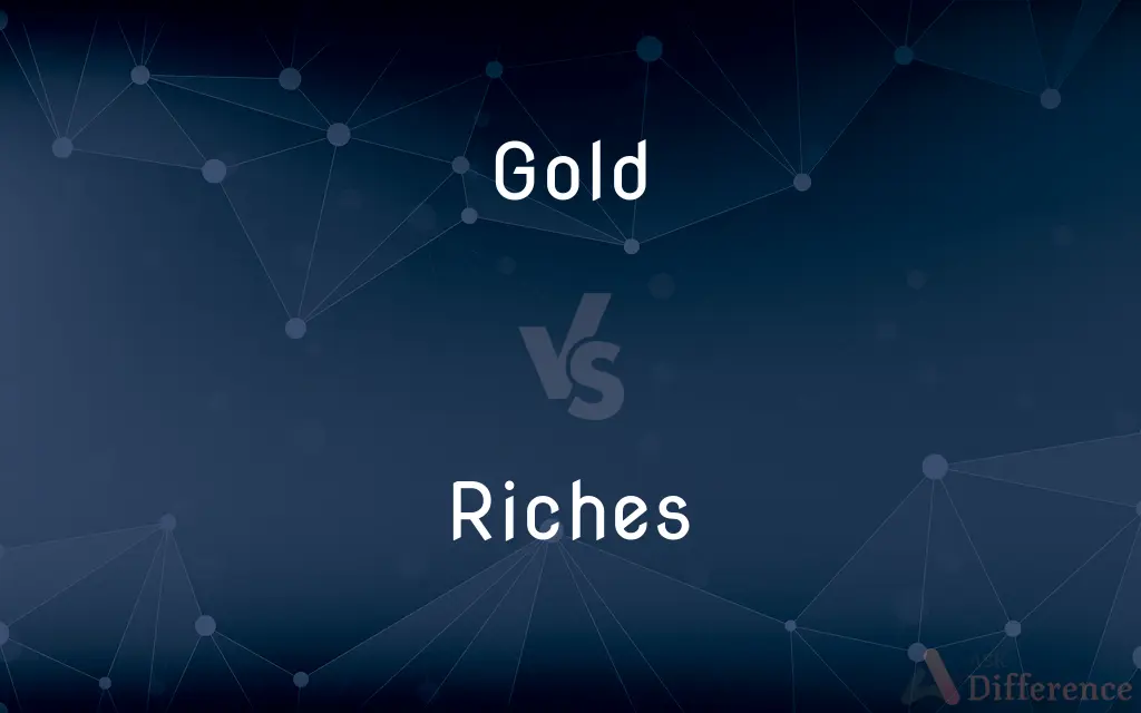 Gold vs. Riches — What's the Difference?