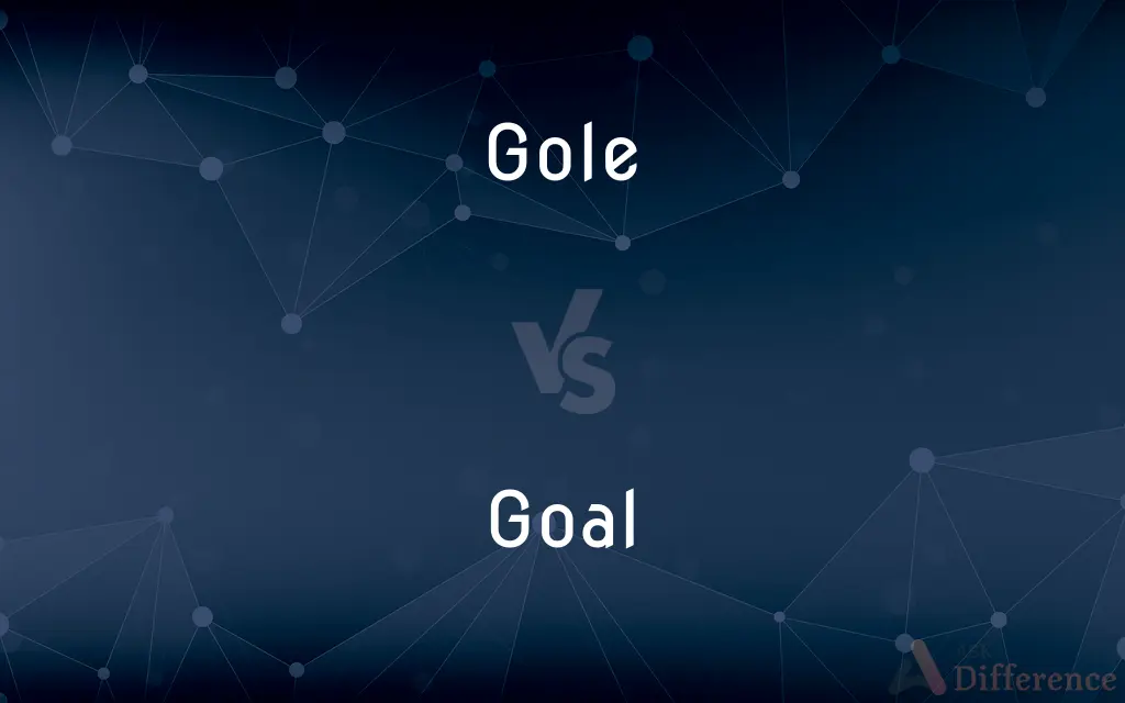 Gole vs. Goal — What's the Difference?