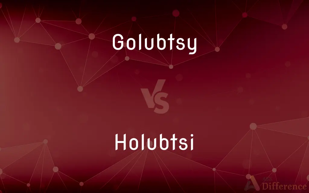 Golubtsy vs. Holubtsi — What's the Difference?
