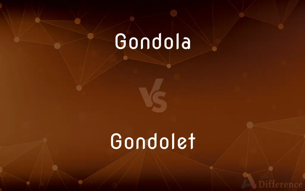 Gondola vs. Gondolet — What's the Difference?