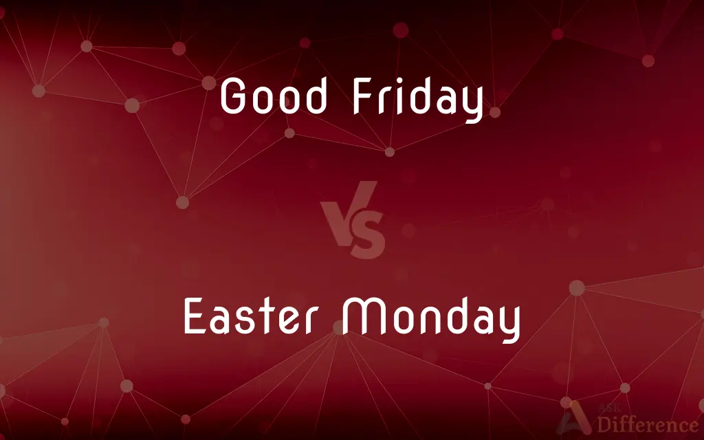 Good Friday vs. Easter Monday — What's the Difference?