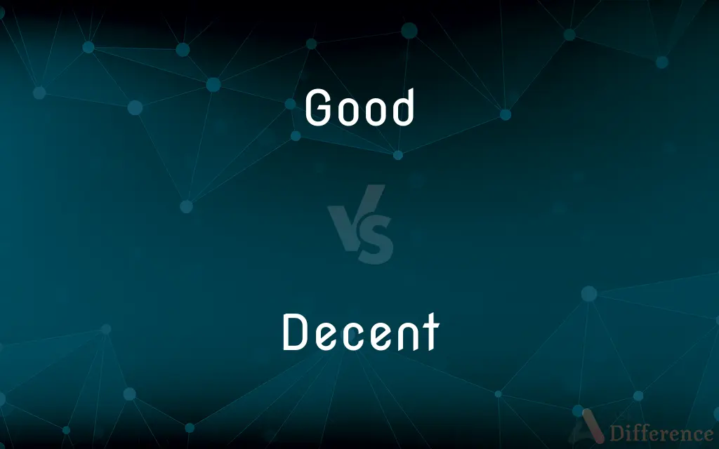 Good vs. Decent — What's the Difference?