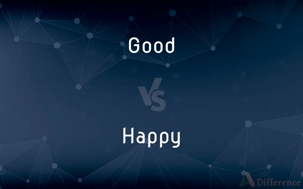 Good vs. Happy — What's the Difference?