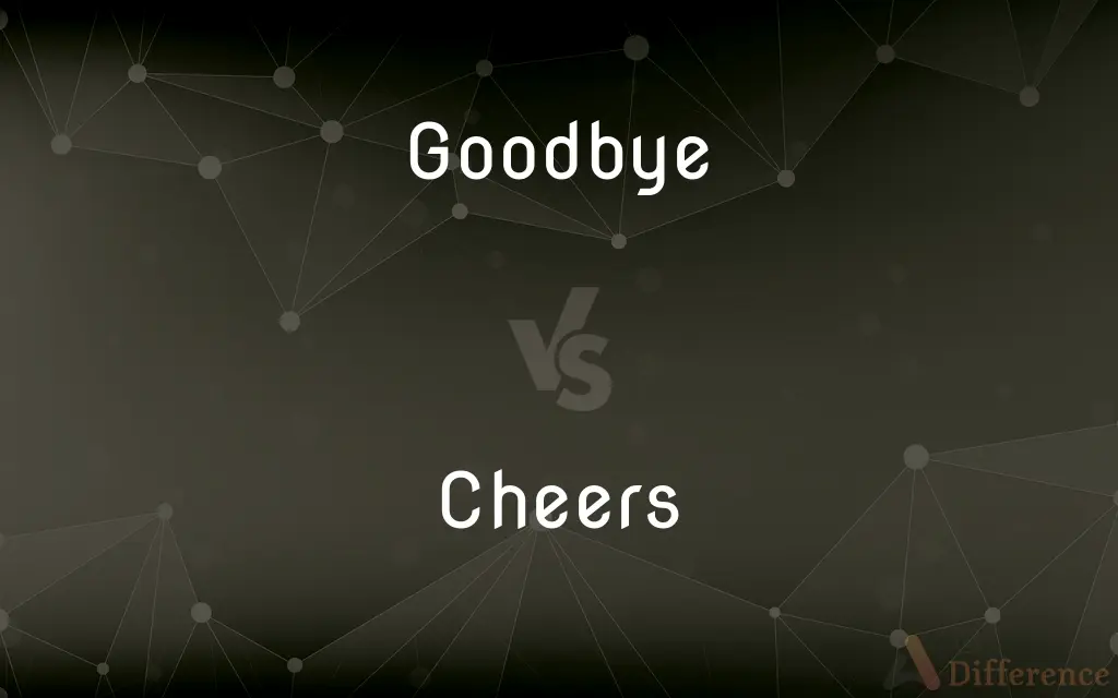 Goodbye vs. Cheers — What's the Difference?