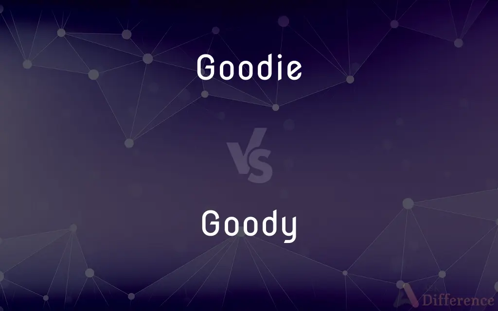 Goodie vs. Goody — What's the Difference?